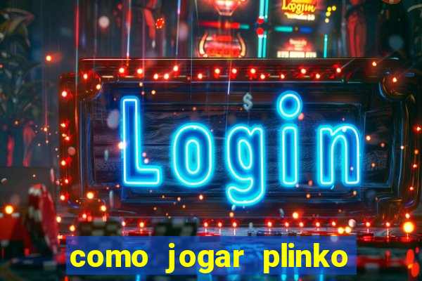 como jogar plinko no celular