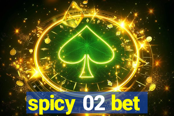 spicy 02 bet