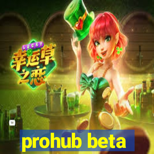 prohub beta