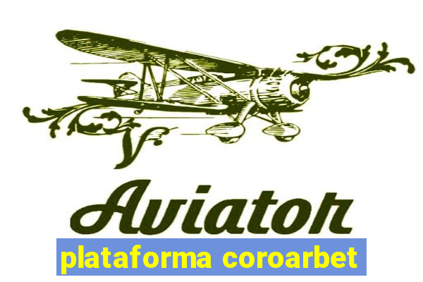 plataforma coroarbet