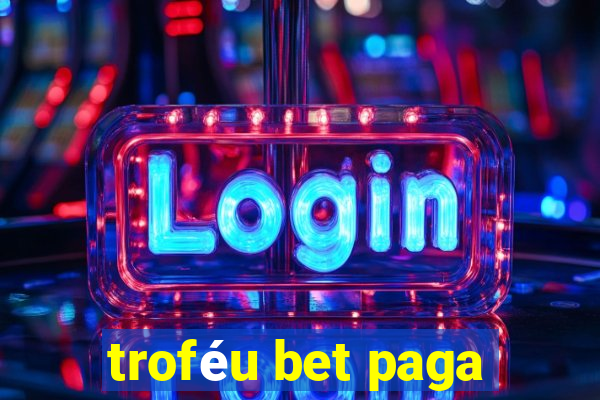 troféu bet paga