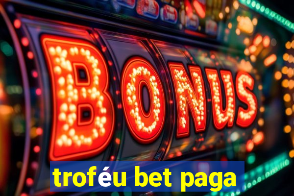 troféu bet paga