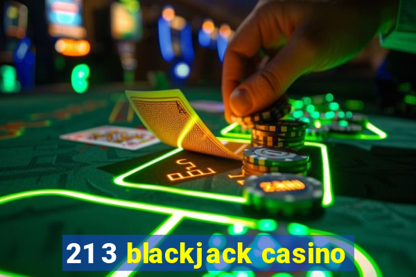 21 3 blackjack casino