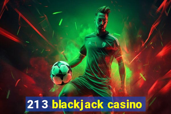 21 3 blackjack casino