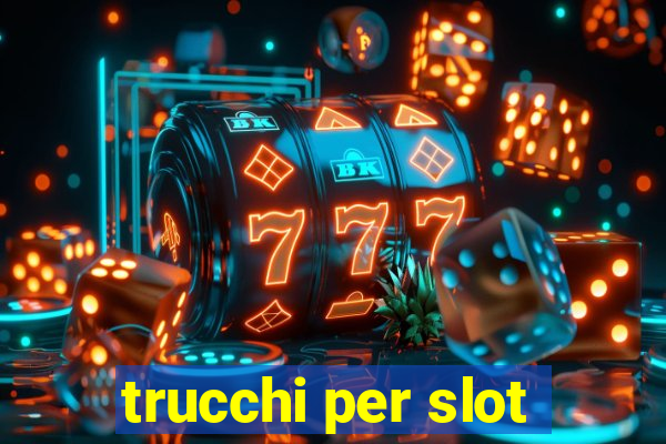 trucchi per slot