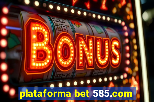 plataforma bet 585.com