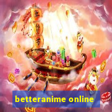 betteranime online