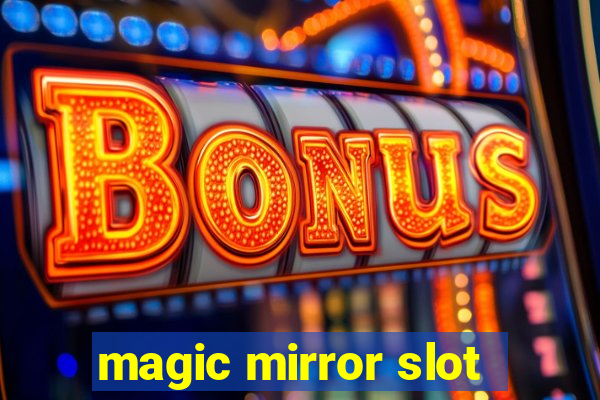 magic mirror slot