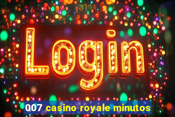 007 casino royale minutos