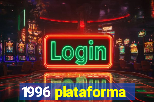 1996 plataforma