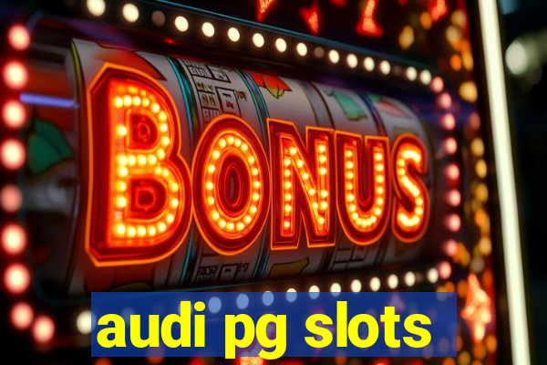 audi pg slots