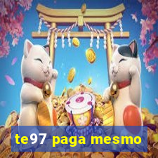 te97 paga mesmo