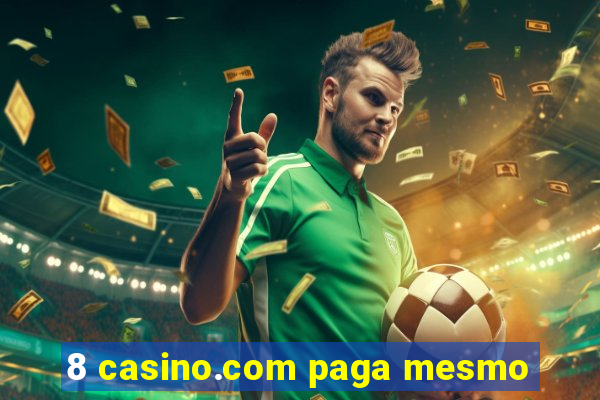 8 casino.com paga mesmo