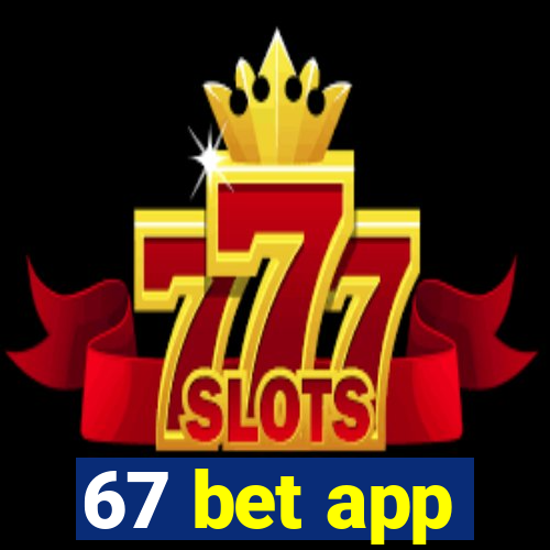 67 bet app