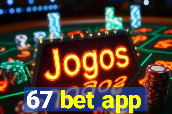 67 bet app