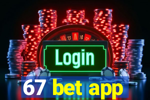 67 bet app