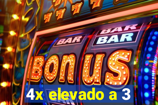 4x elevado a 3