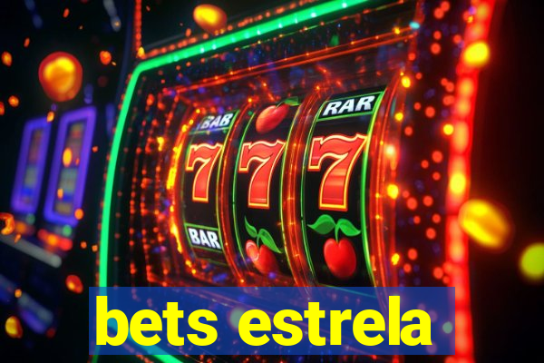 bets estrela