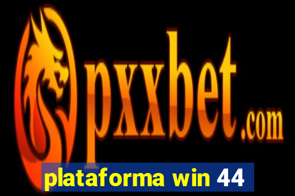 plataforma win 44