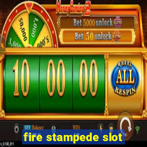 fire stampede slot