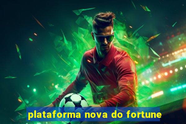 plataforma nova do fortune