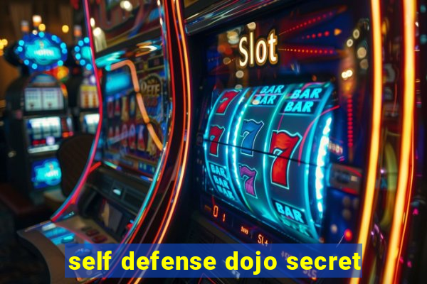 self defense dojo secret