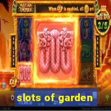 slots of garden