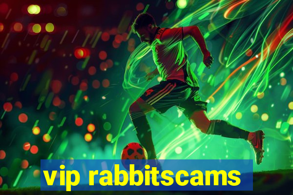 vip rabbitscams