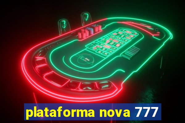 plataforma nova 777