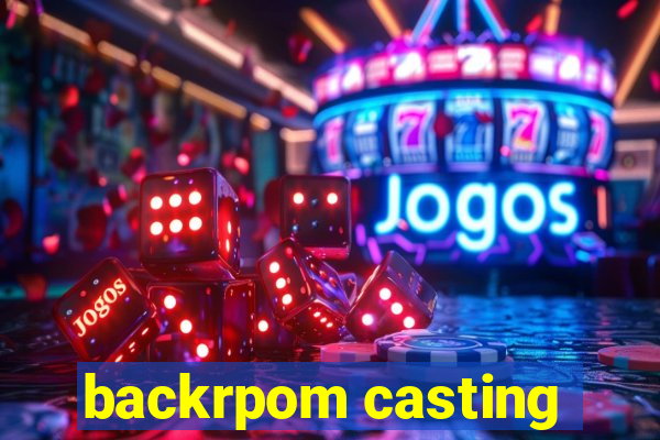 backrpom casting