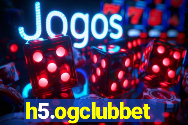 h5.ogclubbet