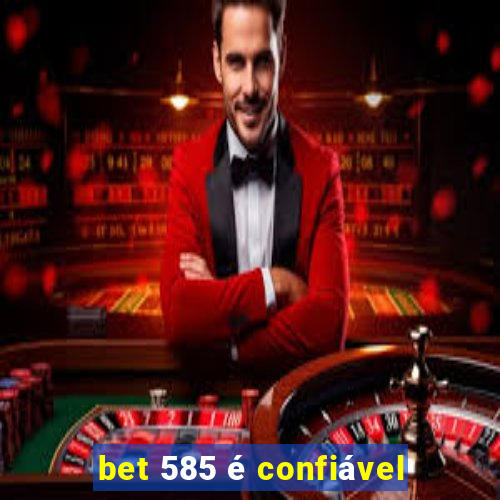 bet 585 é confiável