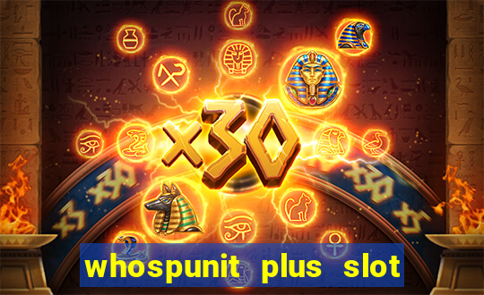 whospunit plus slot machine bonuses