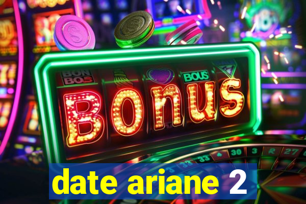 date ariane 2