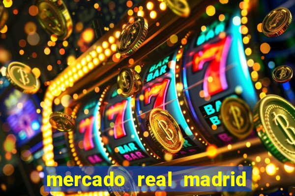 mercado real madrid ceasa encarte