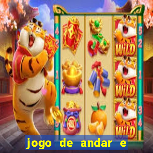 jogo de andar e ganhar dinheiro