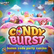 bonus code party casino