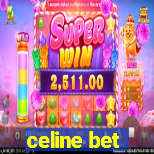 celine bet