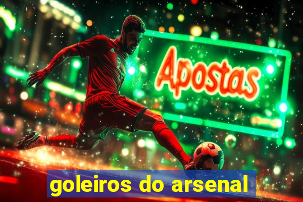 goleiros do arsenal