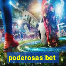 poderosas bet