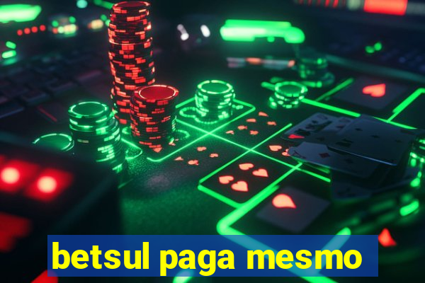 betsul paga mesmo