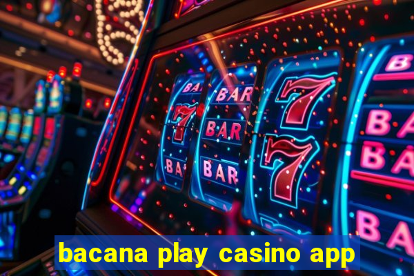 bacana play casino app