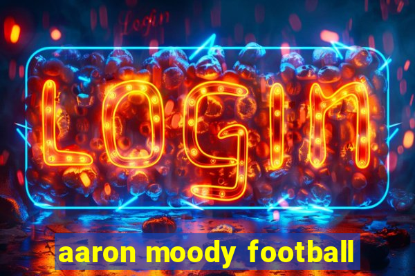 aaron moody football