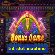 tnt slot machine