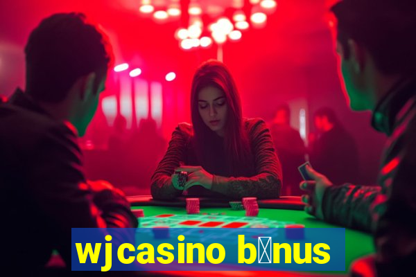 wjcasino b么nus