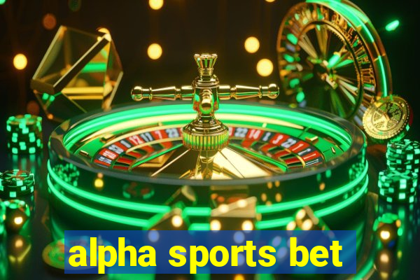 alpha sports bet