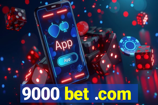 9000 bet .com