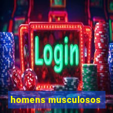 homens musculosos