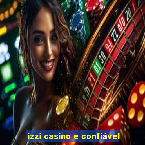 izzi casino e confiável