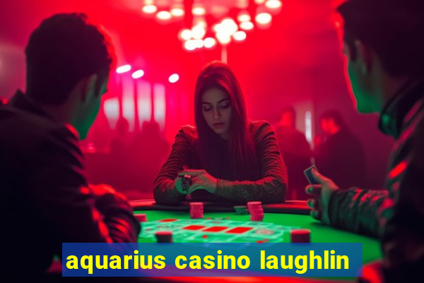 aquarius casino laughlin